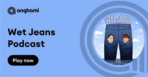 wet jeans|Wet Jeans Podcast.